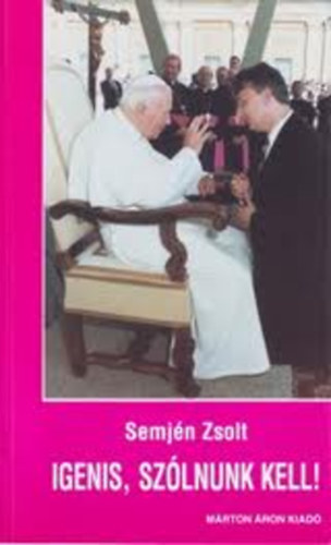 Semjén Zsolt - Igenis, szólnunk kell!