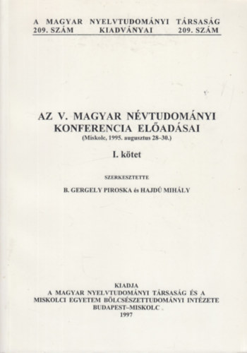 B. Gergely Piroska, Hajd Mihly - Az V. Magyar Nvtudomnyi Konferencia eladsai I. ktet (Miskolc,1995. augusztus 28-30)