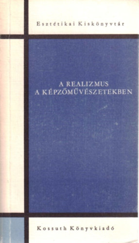 Szerdahelyi Istvn (szerk.) - A realizmus a kpzmvszetekben