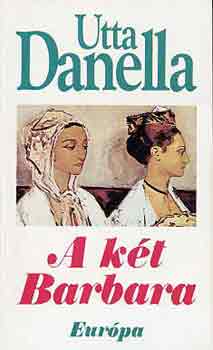 Utta Danella - A két Barbara