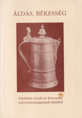 Havassy Pter - lds, bkessg (Emlkek Gyula s krnyke reformtussgnak letbl)- Gyulai katalgusok 1.