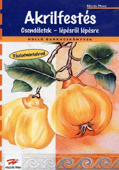 Nicole Menz - Akrilfest�s - Csend�letek l�p�sr�l l�p�sre