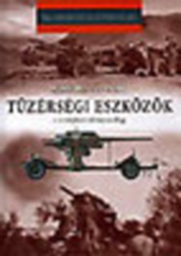 Hans Halberstadt - T�z�rs�gi eszk�z�k - a k�z�pkort�l napjainkig (20. sz�zadi hadt�rt�net)