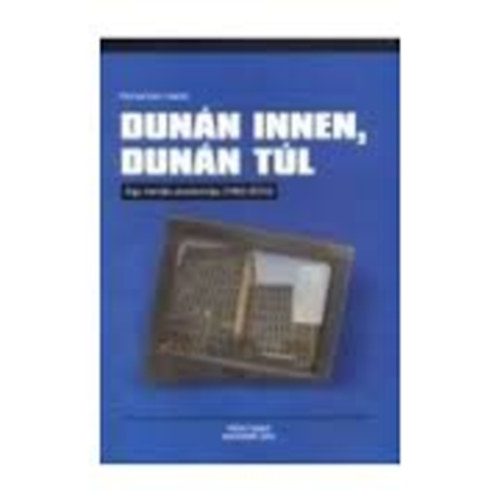 Domonkos Lszl - Dunn innen, Dunn tl - Egy romls anatmija