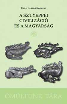 Cs�ji L�szl� Kopp�ny - A sztyeppei civiliz�ci� �s a magyars�g