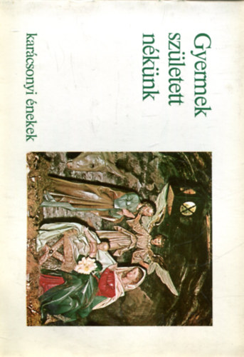 Nincs feltntetve - Gyermek szletett neknk - karcsonyi nekek
