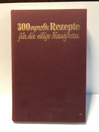 lix Egli - 350 erprobte Rezepte fr die eilige Hausfrau