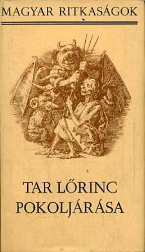 Tar Lőrinc pokoljárása - Középkori magyar víziók (Magyar Ritkaságok)
