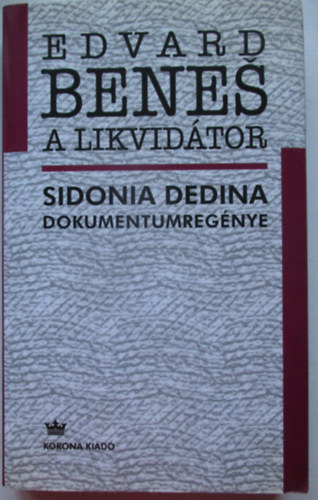 Sidonia Dedina - Edvard Benes, a likvidátor