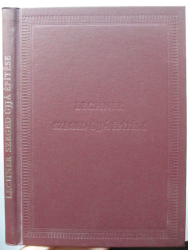 Lechner Lajos - Szeged újjá építése (hasonmás)