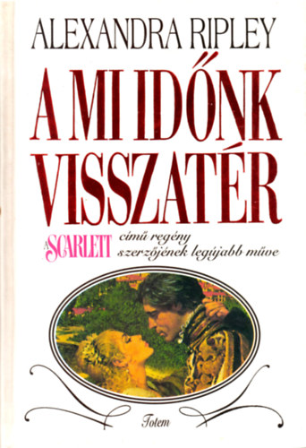 Alexandra Ripley - A mi idnk visszatr