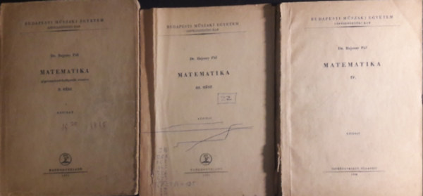 Bajcsay P�l, Dr. Bajcsay P�l - Matematika II. r�sz + Matematika III. r�sz + Matematika IV. r�sz (2 k�tet) G�p�szm�rn�k hallgat�k r�sz�re ( 3 k�tet )