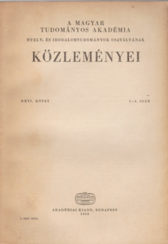 A Magyar Tudom�nyos Akad�mia Nyelv- �s Irodalomtudom�nyok Oszt�ly�nak k�zlem�nyei XXVI. k�tet 1-4. sz�m