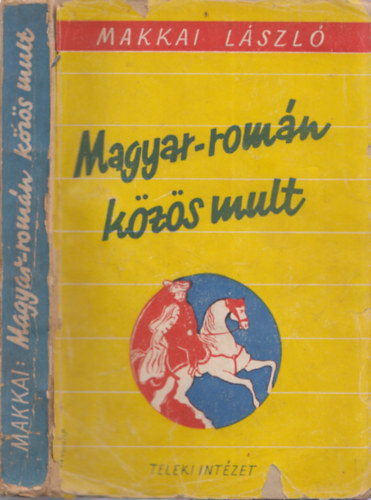 Makkai L�szl� - Magyar-rom�n k�z�s mult (I. kiad�s)