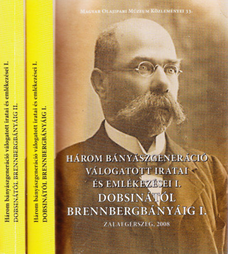 Buda Attila (szerk.) - Dobsin�t�l Brennbergb�ny�ig I-II. (H�rom b�ny�szgener�ci� v�logatott iratai �s eml�kez�sei I.)