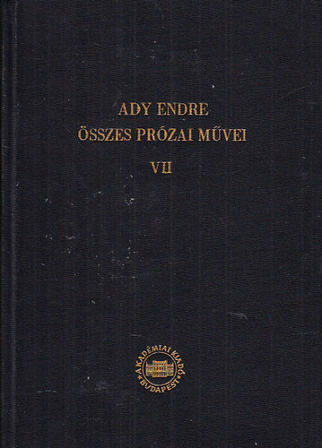 Ady Endre - Ady Endre sszes przai mvei VII. - jsgcikkek, tanulmnyok