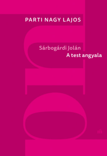 Parti Nagy Lajos - Sárbogárdi Jolán: A test angyala