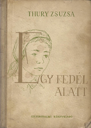 Thury Zsuzsa - Egy fedél alatt - Dedikált