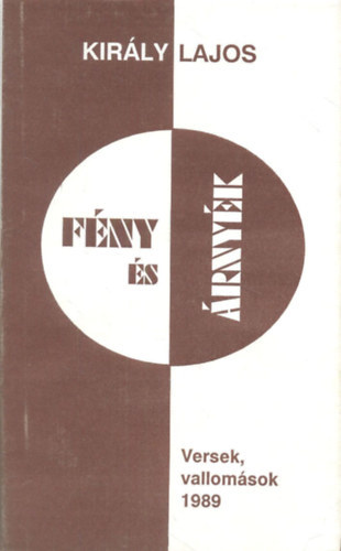 Kir�ly Lajos - F�ny �s �rny�k (Versek, vallom�sok 1989)