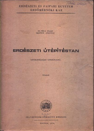 Dr. Rácz József - Erdészeti útépítéstan - Uttervezési utmutató (Kézirat)