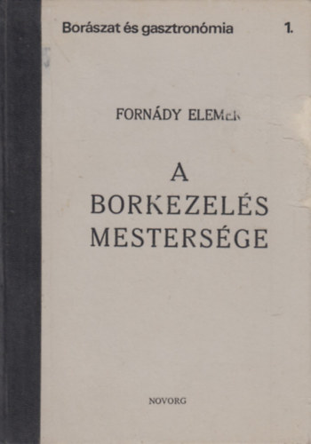 Fornády Elemér - A borkezelés mestersége