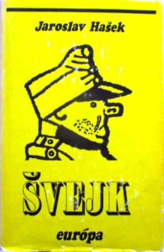 Jaroslav Hasek - Svejk - Egy derék katona kalandjai a világháborúban