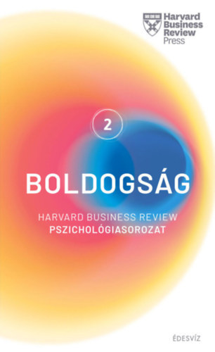 HBR - Harvard sorozat 2. Boldogsg - Harvard Business Review pszicholgiasorozat 2.