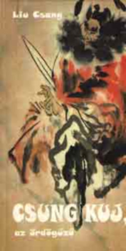 Liu Csang - Csung Kuj, az �rd�g�z�