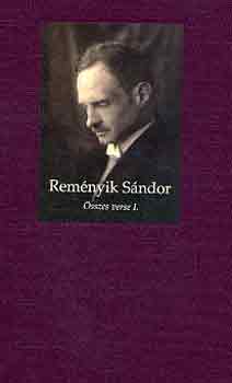 Rem�nyik S�ndor - Rem�nyik S�ndor �sszes versei I-II.