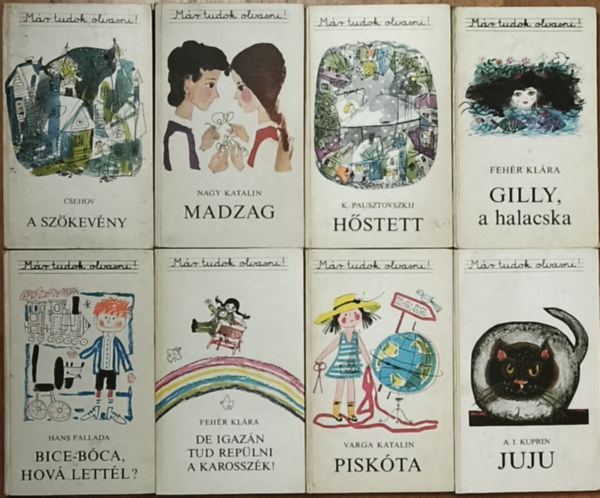 Nagy Katalin, K. Pausztovszkij - 8db k�tet a M�r tudok olvasni! sorozatb�l - Feh�r Kl�ra-Gilly, a halacska, De igaz�n tud rep�lni a karossz�k!, A. I. Kuprin-Juju, Varga Katalin-Pisk�ta, Fallada-Bice-b�ca, hov� lett�l?, Pausztovszkij-H�stett, Nagy Katalin-Madzag, Csehov-