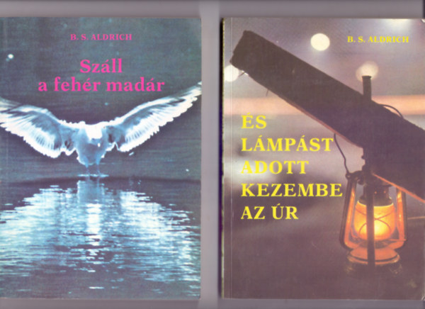 Bess Streeter Aldrich - Száll a fehér madár + És lámpást adott a kezembe az Úr (2 mű)