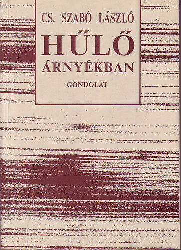Cs. Szabó LÁszló - Hűlő árnyékban (Cs. Szabó László)