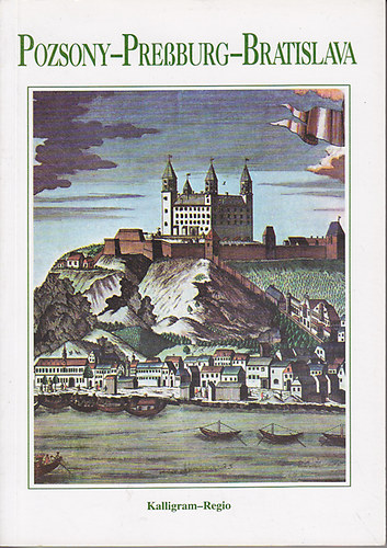 Gyurcsk-Jgh-Papp (szerk.) - Pozsony-Pressburg-Bratislava- a 700 ves vros