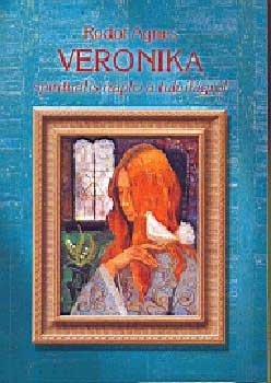 Rodof gnes - Veronika - Spiritulis napl a tlvilgrl