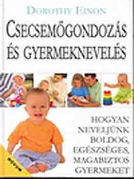 Dorothy Einon - Csecsemgondozs s gyermeknevels