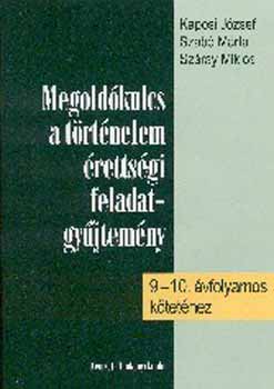 Kaposi Jzsef; Szab Mrta - Megoldkulcs a trtnelem rettsgi feladatgyjtemny 9-10. -hez