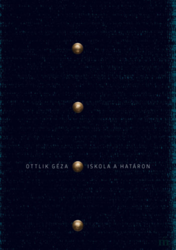 Ottlik Gza - Iskola a hatron