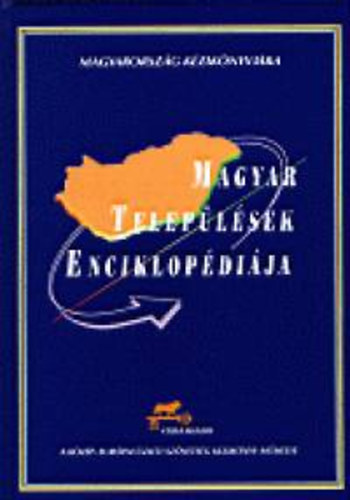 Dr. Kasza S�ndor (f�szerk.) - Magyar telep�l�sek enciklop�di�ja