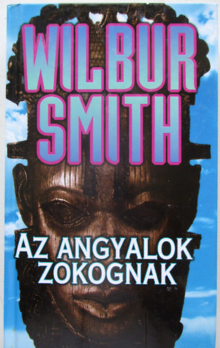 Wilbur Smith - Az angyalok zokognak