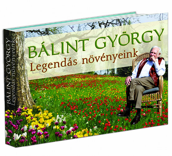 Bálint György Dr. - Legendás növényeink