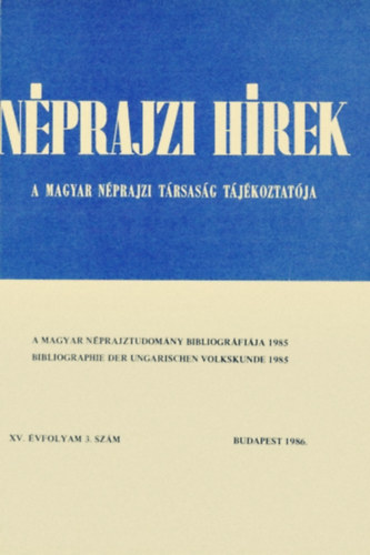 Selmeczi Kovcs Attila (szerk), Serfzn Gmes Magda (sszell.) - Nprajzi Hrek - XV. vfolyam 3. szm, 1986