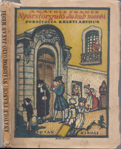 Anatole France, Keleti Arthur (ford.) - Nyrsforgat Jakab mesi (Tevan kiads)