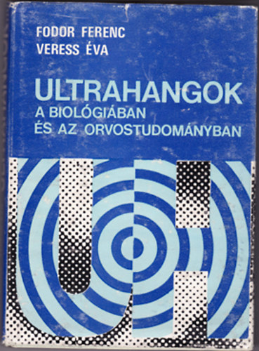Fodor Ferenc-Veress va - Ultrahangok a biolgiban s az orvostudomnyban