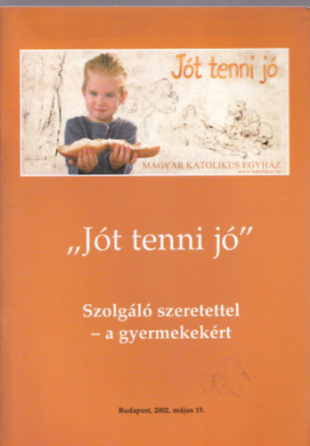 Bodnár Dániel - Jót tenni jó - Szolgáló szeretettel - a gyermekekért