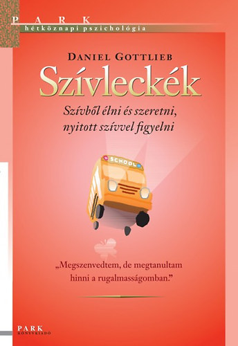 Daniel Gottlieb - Szvleckk (Htkznapi pszicholgia) - Szvbl lni s szeretni, nyitott szvvel figyelni