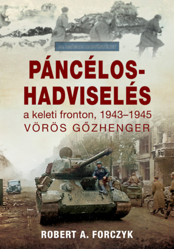 Robert Forczyk - Pnclos-hadvisels a keleti fronton, 1943-1945
