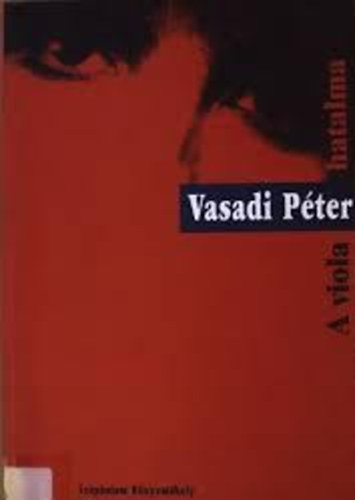 Vasadi P�ter - A viola hatalma