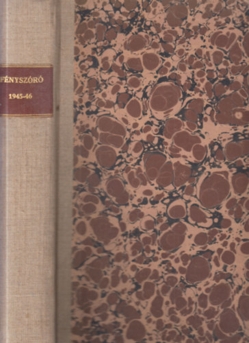 Bal�zs B�la (szerk.), Szegi P�l (szerk.) - F�nysz�r� - M�v�szeti hetilap (1945 �s 1946-os �vfolyamok egybek�tve)