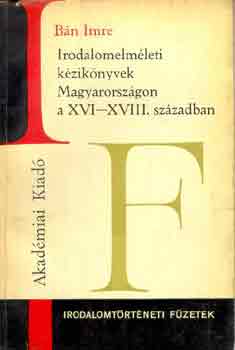 B�n Imre - Irodalomelm�leti k�zik�nyvek Magyarorsz�gon a XVI-XVIII. sz�zadban