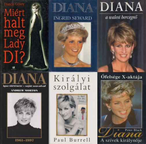 Michael O'Mara, Peter Black, Andrew Morton, Paul Burrel, Francis Gillery, Ingrid Seward - 6 db könyv Diana hercegnőről: Miért halt meg Lady DI? + Diana a walesi hercegnő + Diana - A szívek királynője + Diana igaz története - saját szavaival + Királyi szolgálat + Diana